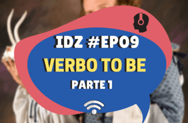 Ep. 009 – Verbo to be (parte 1)