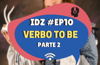 Ep. 010 – Verbo to be (parte 2)