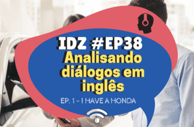 Ep. 038 – Analisando Diálogos Em Inglês #01