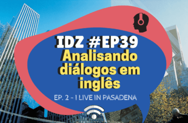 Ep. 039 – Analisando Diálogos Em Inglês #02