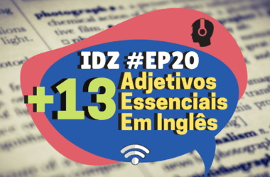 Ep. 020 – (Outros) 13 Adjetivos Essenciais em Inglês.