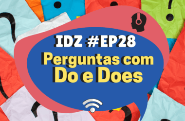 Ep. 028 – Perguntas com Do e Does