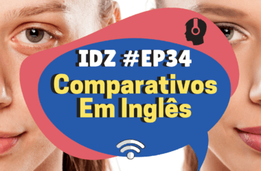 Ep. 034 – Comparativos em inglês