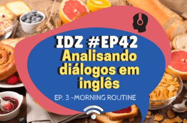 Ep. 042 – Analisando Diálogos Em Inglês #03