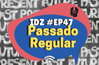 Ep.  047 – Passado regular