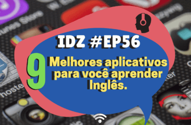 Ep. 056 – 9 Aplicativos Pra Te  Ajudar a Aprender Inglês.