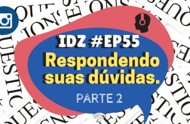 Ep. 055 – Respondendo suas dúvidas #02