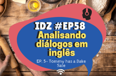 Ep. 58 – Analisando Diálogos Em Inglês #05