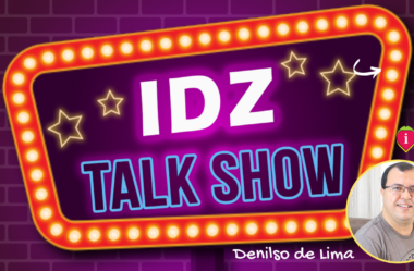 Ep. 094 –  IDZ TALK SHOW #01 – Part. Denilso de Lima.