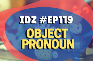 Ep. 119 – Object Pronoun