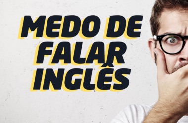 Ep. 122 – O MEDO DE FALAR INGLÊS