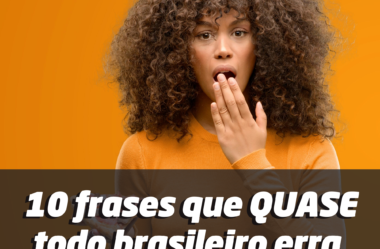 Ep. 127 – 10 Frases que [quase] todo brasileiro erra