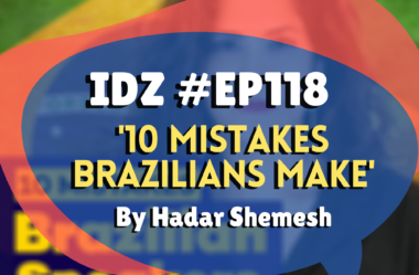 Ep. 118 – REACT [10 Mistakes Brazilian Speakers Make] Hadar Shemesh