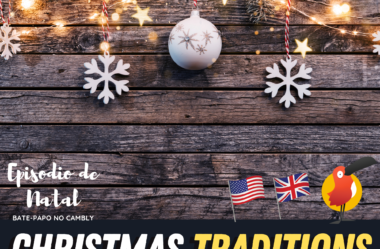 Ep. 146 – Christmas Traditions in THE US and THE UK. [Episódio de Natal 3]