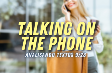 Ep. #177 – Talking on The Phone [Analisando Textos – 9/28]