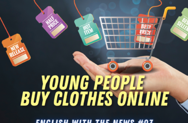 Ep. 184 – Young People Buy Clothes Online | English with the News – 03