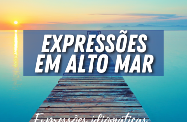 Ep. 196 – 5 Idioms with Nautical Expressions | Expressões idiomáticas