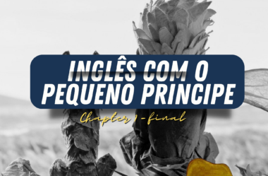 Ep. 205 (parte 2) – Aprenda Inglês Com o Pequeno Príncipe (The Little Prince) chapter 1
