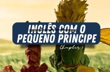 Ep. 205 – Aprenda Inglês Com o Pequeno Príncipe (The Little Prince) chapter 1
