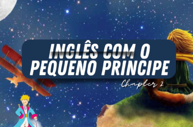 Ep. 209 – Aprenda Inglês Com o Pequeno Príncipe (The Little Prince) Chapter 3 – Planet