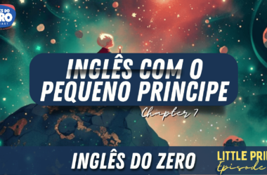 Aprenda Inglês Com o Pequeno Príncipe (The Little Prince Ep. 11) Chapter 7 – Sun